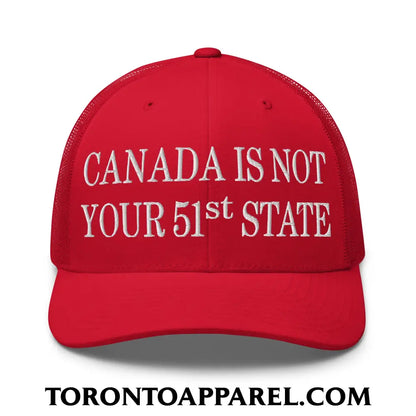 Canada Is Not Your 51st State Embroidered Mesh Trucker Hat - Red - Toronto Apparel