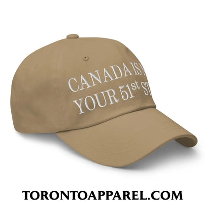 Canada Is Not Your 51st State Embroidered Unstructured Dad Hat - Toronto Apparel