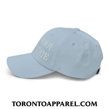 Canada Is Not Your 51st State Embroidered Unstructured Dad Hat - Toronto Apparel
