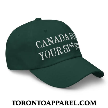 Canada Is Not Your 51st State Embroidered Unstructured Dad Hat - Toronto Apparel