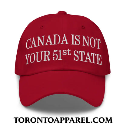 Canada Is Not Your 51st State Embroidered Unstructured Dad Hat - Cranberry - Toronto Apparel