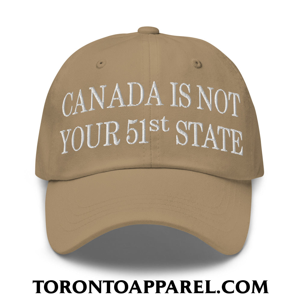 Canada Is Not Your 51st State Embroidered Unstructured Dad Hat - Khaki - Toronto Apparel