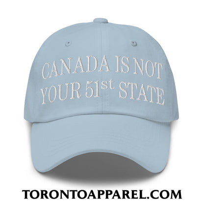 Canada Is Not Your 51st State Embroidered Unstructured Dad Hat - Light Blue - Toronto Apparel
