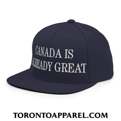 Canada is Already Great Embroidered Flat Bill Brim Snapback Hat - Toronto Apparel