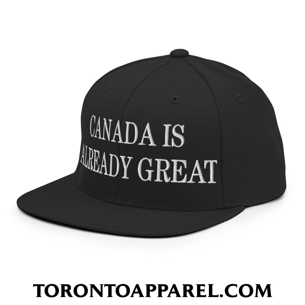 Canada is Already Great Embroidered Flat Bill Brim Snapback Hat - Toronto Apparel