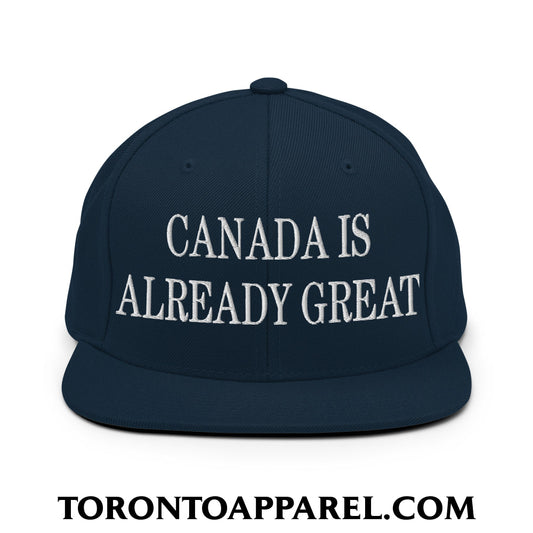 Canada is Already Great Embroidered Flat Bill Brim Snapback Hat - Dark Navy - Toronto Apparel