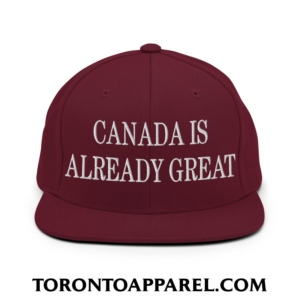 Canada is Already Great Embroidered Flat Bill Brim Snapback Hat - Maroon - Toronto Apparel