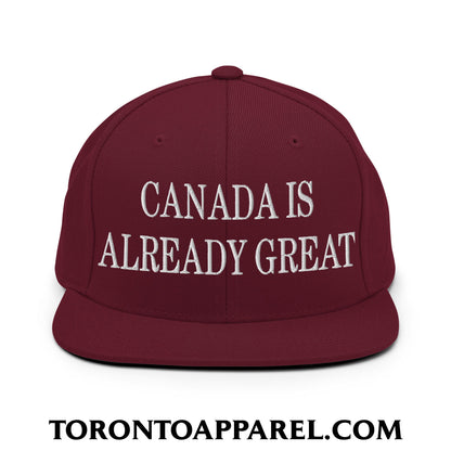 Canada is Already Great Embroidered Flat Bill Brim Snapback Hat - Maroon - Toronto Apparel