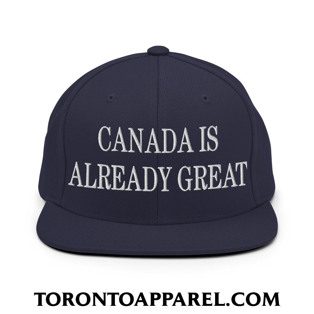 Canada is Already Great Embroidered Flat Bill Brim Snapback Hat - Navy - Toronto Apparel