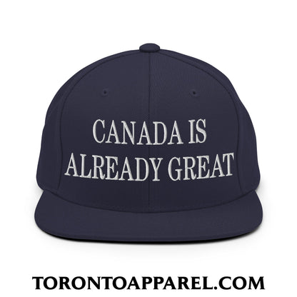 Canada is Already Great Embroidered Flat Bill Brim Snapback Hat - Navy - Toronto Apparel
