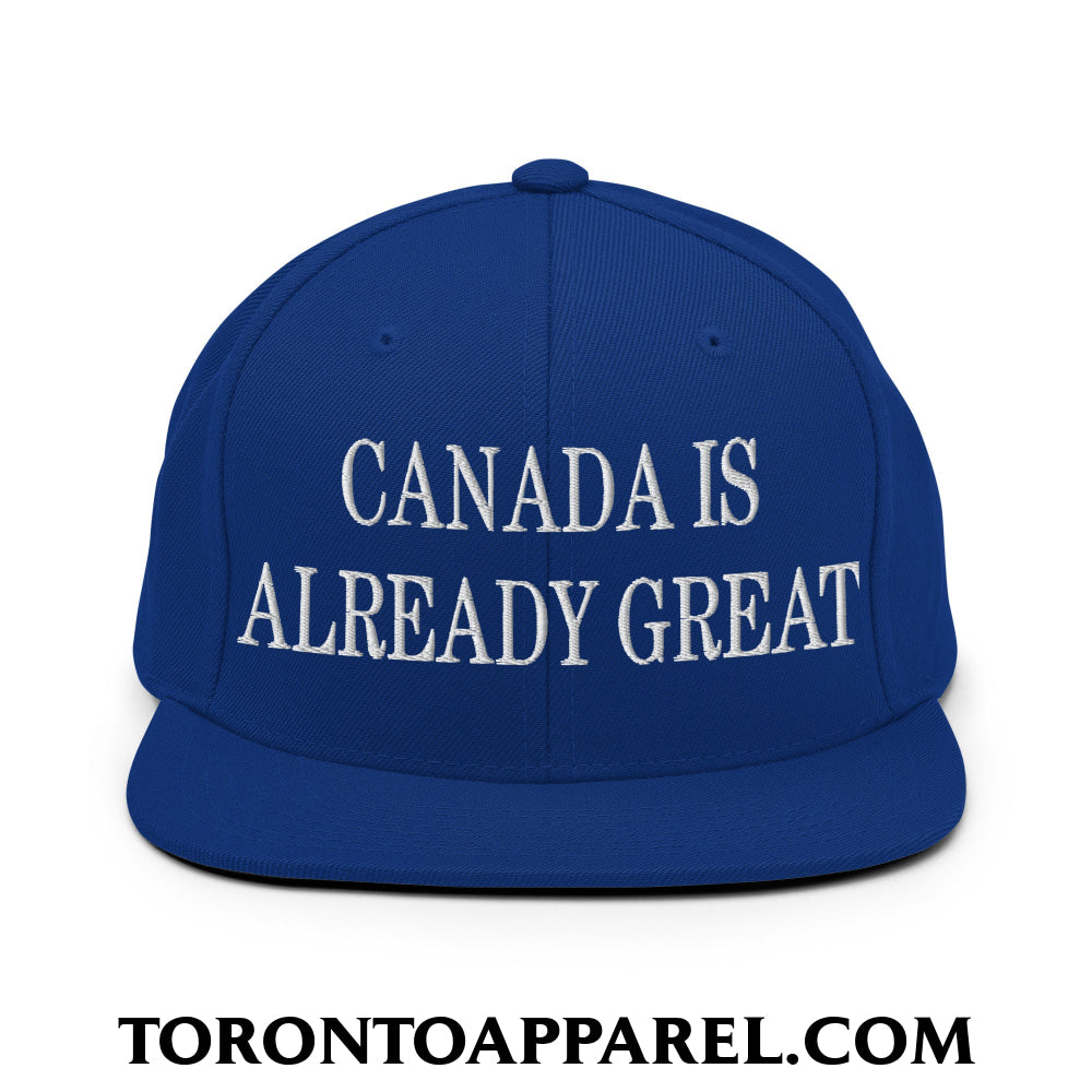 Canada is Already Great Embroidered Flat Bill Brim Snapback Hat - Royal Blue - Toronto Apparel