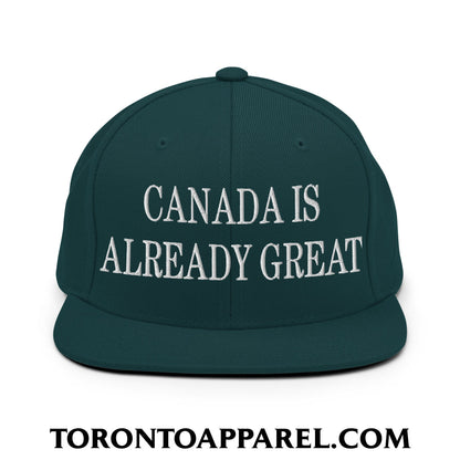 Canada is Already Great Embroidered Flat Bill Brim Snapback Hat - Spruce - Toronto Apparel