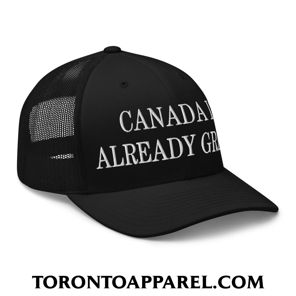Canada is Already Great Embroidered Mesh Trucker Hat - Toronto Apparel