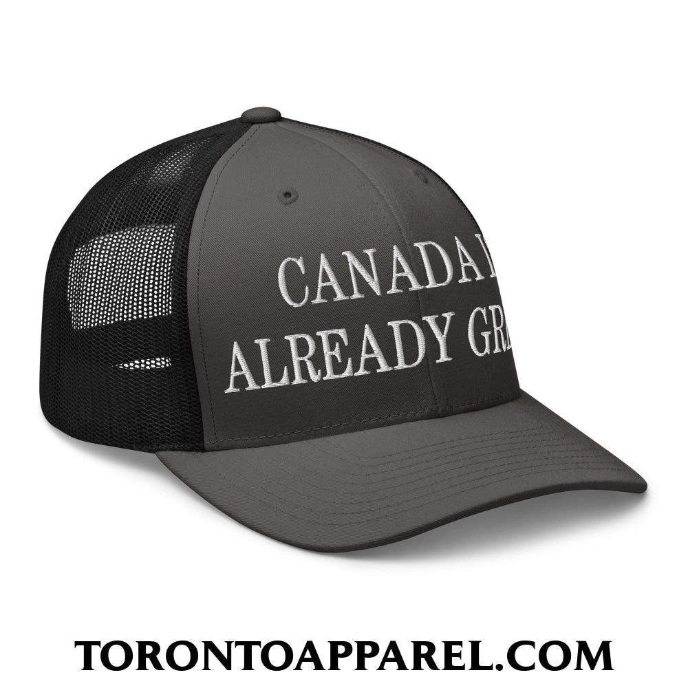 Canada is Already Great Embroidered Mesh Trucker Hat - Toronto Apparel