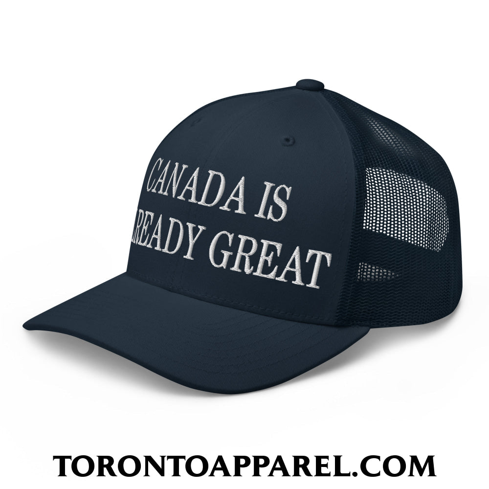 Canada is Already Great Embroidered Mesh Trucker Hat - Toronto Apparel