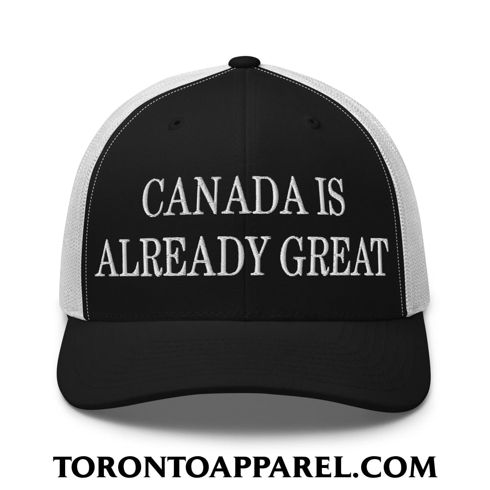 Canada is Already Great Embroidered Mesh Trucker Hat - Black/ White - Toronto Apparel