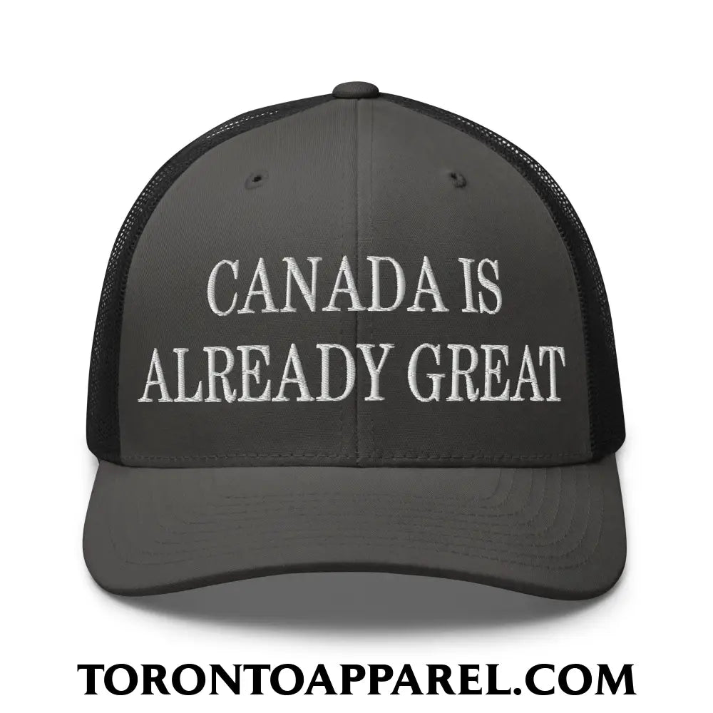 Canada is Already Great Embroidered Mesh Trucker Hat - Charcoal/ Black - Toronto Apparel