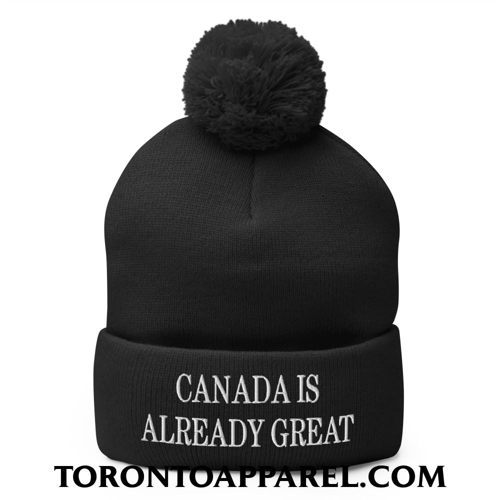 Canada is Already Great Embroidered Pom Pom Knit Beanie - Black - Toronto Apparel