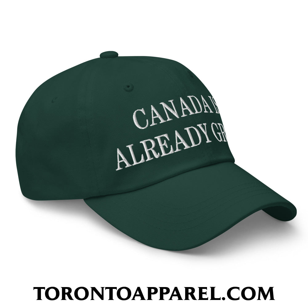 Canada is Already Great Embroidered Unstructured Dad Hat - Toronto Apparel