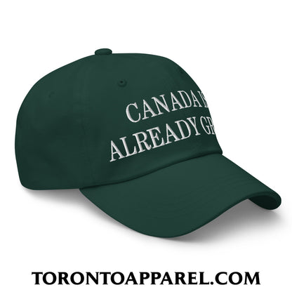 Canada is Already Great Embroidered Unstructured Dad Hat - Toronto Apparel