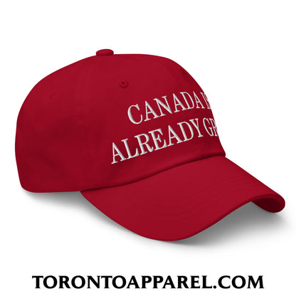 Canada is Already Great Embroidered Unstructured Dad Hat - Toronto Apparel