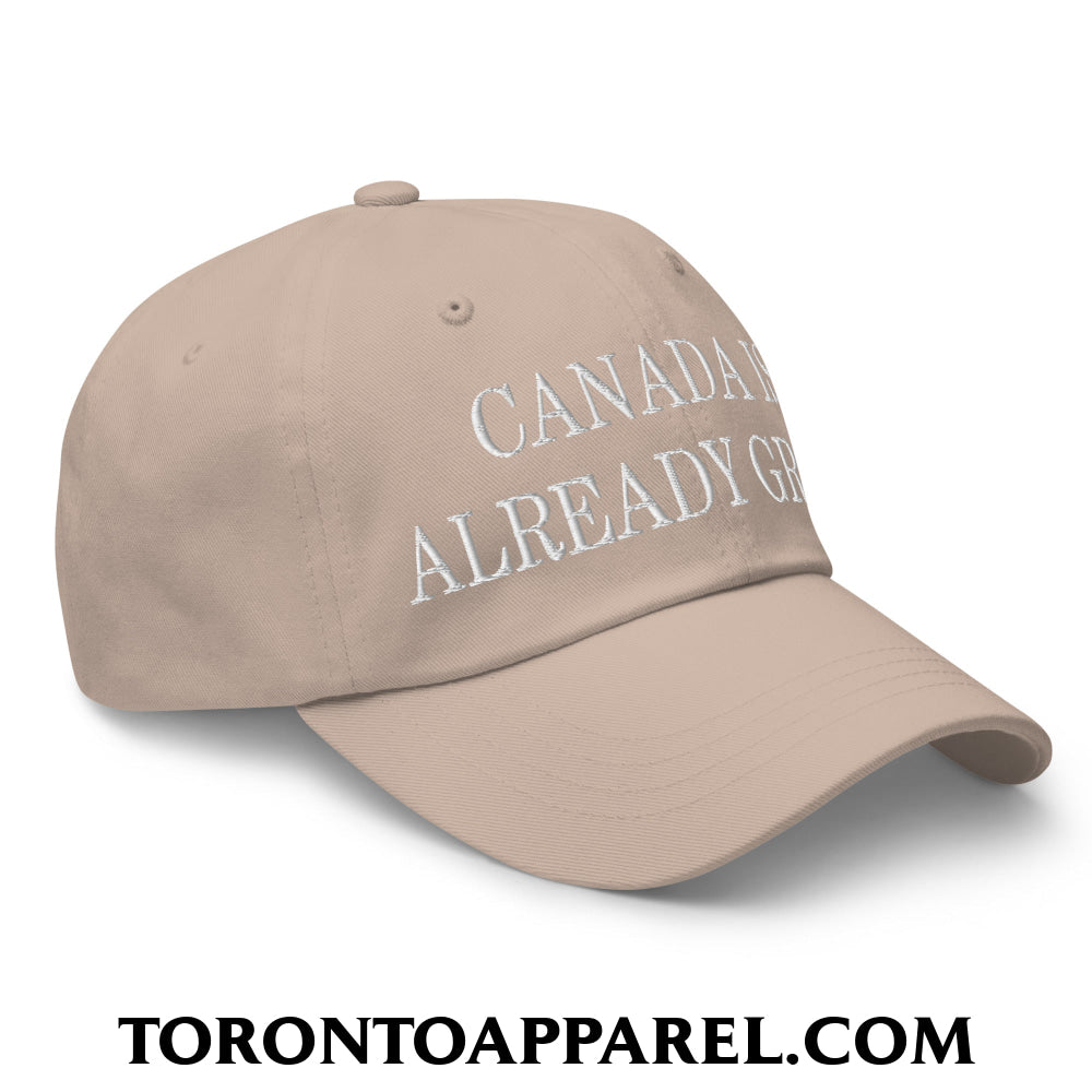 Canada is Already Great Embroidered Unstructured Dad Hat - Toronto Apparel