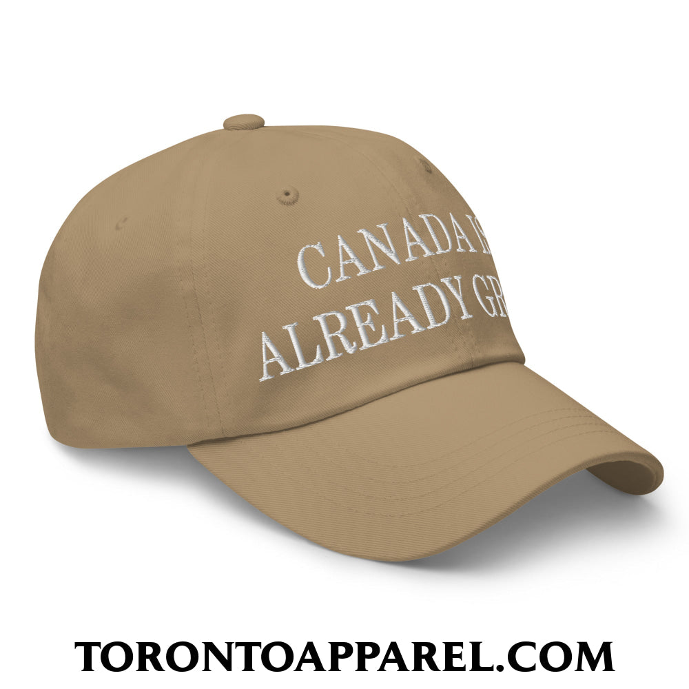 Canada is Already Great Embroidered Unstructured Dad Hat - Toronto Apparel