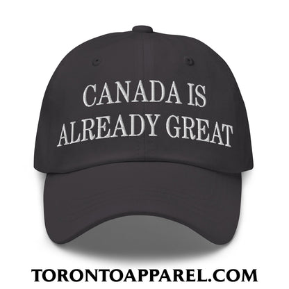 Canada is Already Great Embroidered Unstructured Dad Hat - Dark Grey - Toronto Apparel