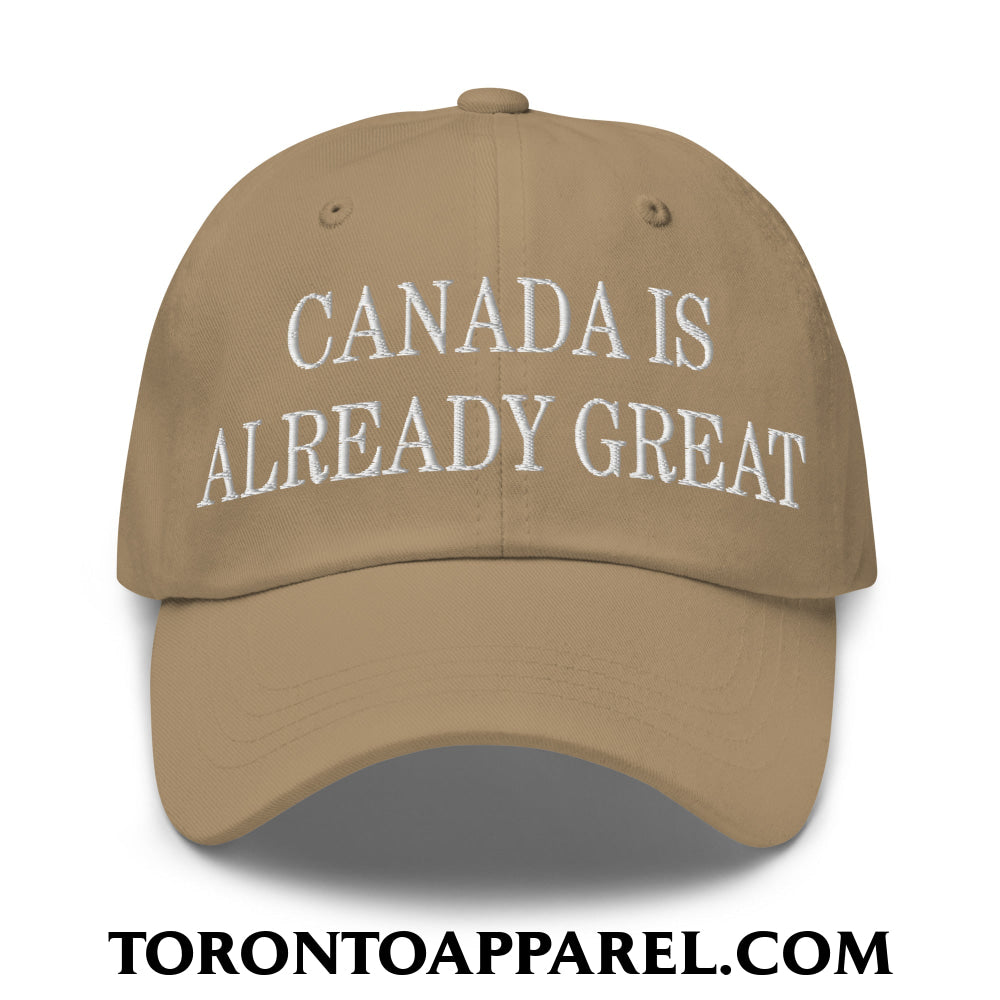 Canada is Already Great Embroidered Unstructured Dad Hat - Khaki - Toronto Apparel