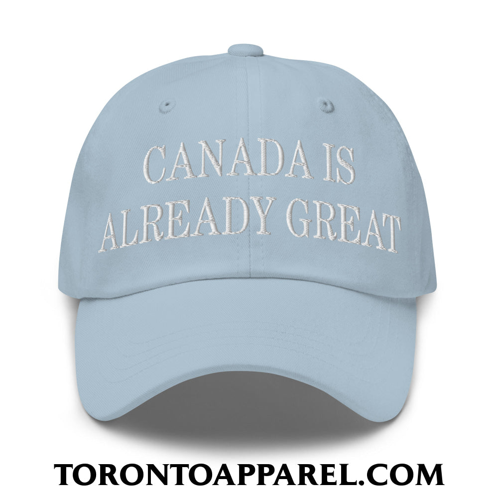 Canada is Already Great Embroidered Unstructured Dad Hat - Light Blue - Toronto Apparel