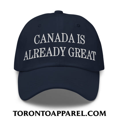 Canada is Already Great Embroidered Unstructured Dad Hat - Navy - Toronto Apparel