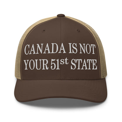Canada Is Not Your 51st State Embroidered Mesh Trucker Hat - Toronto Apparel