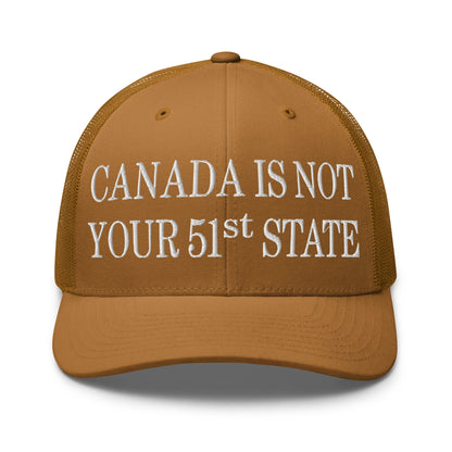 Canada Is Not Your 51st State Embroidered Mesh Trucker Hat - Toronto Apparel