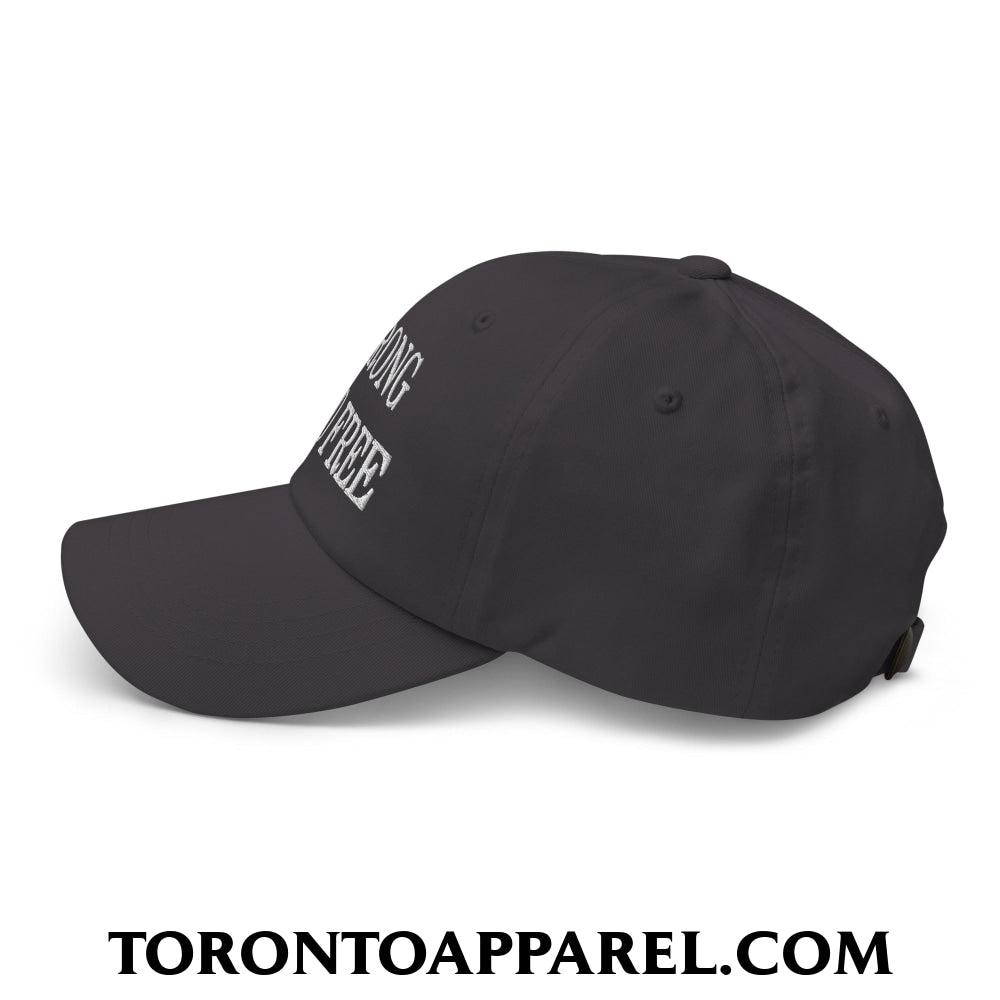 Canada Strong and Free Embroidered Unstructured Dad Hat - Toronto Apparel
