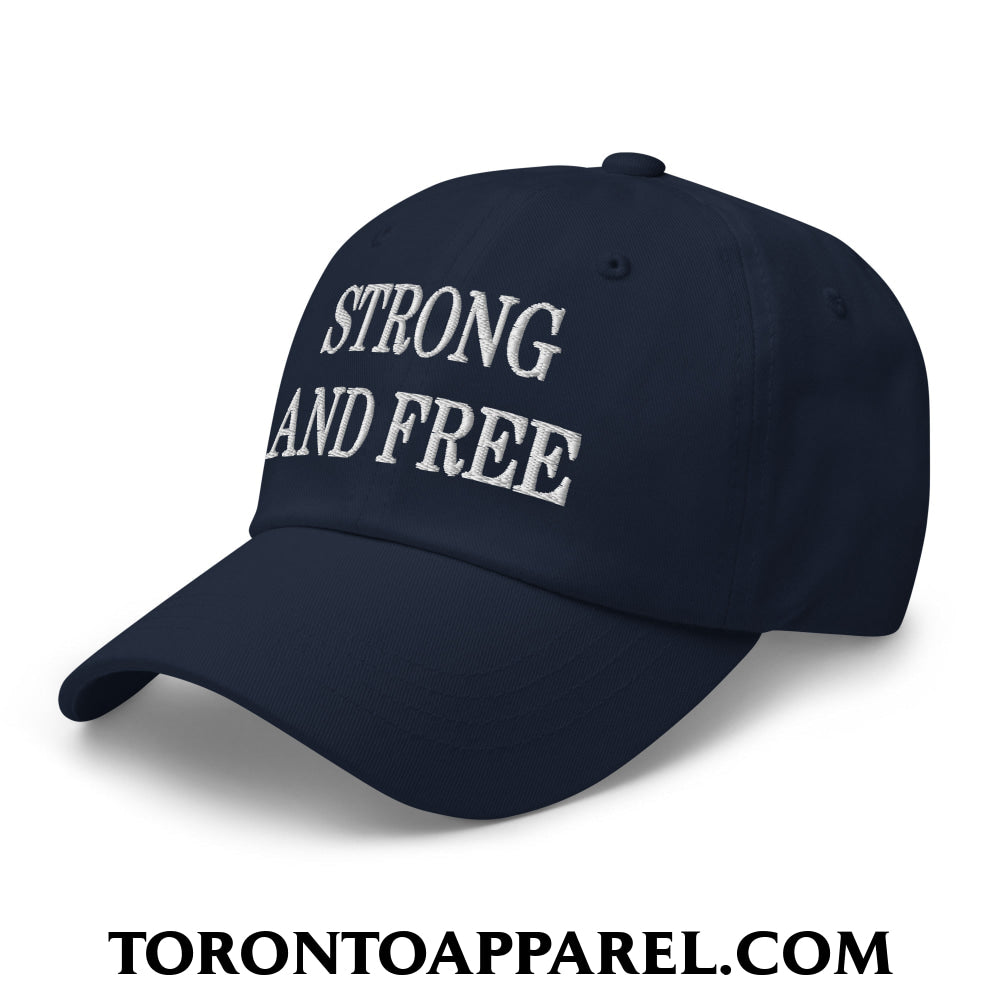 Canada Strong and Free Embroidered Unstructured Dad Hat - Toronto Apparel