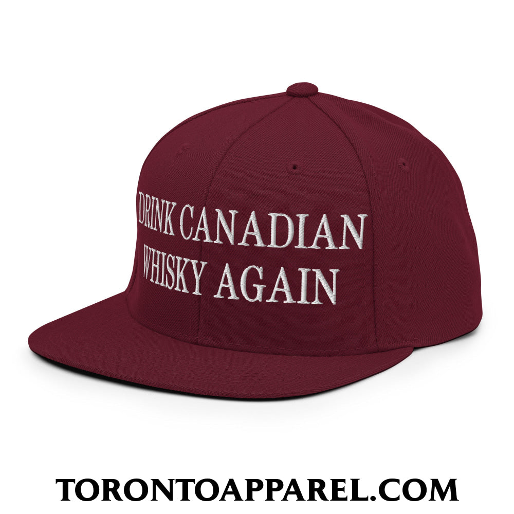 Drink Canadian Whisky Again Embroidered Flat Brim Bill Snapback Hat - Toronto Apparel