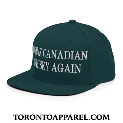 Drink Canadian Whisky Again Embroidered Flat Brim Bill Snapback Hat - Toronto Apparel