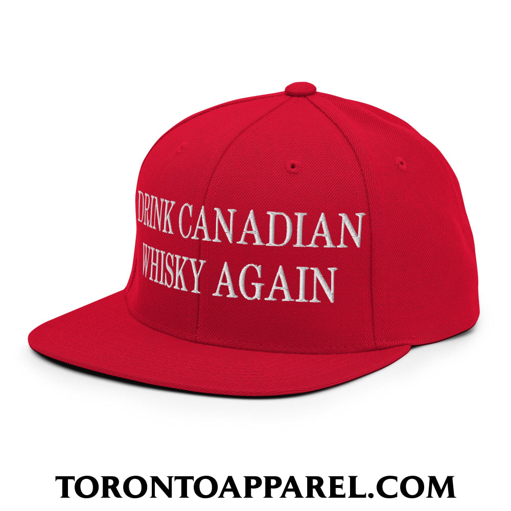 Drink Canadian Whisky Again Embroidered Flat Brim Bill Snapback Hat - Toronto Apparel