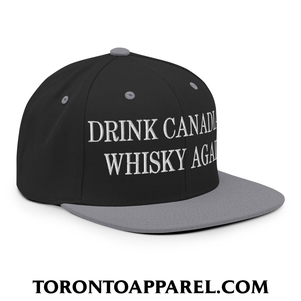Drink Canadian Whisky Again Embroidered Flat Brim Bill Snapback Hat - Toronto Apparel