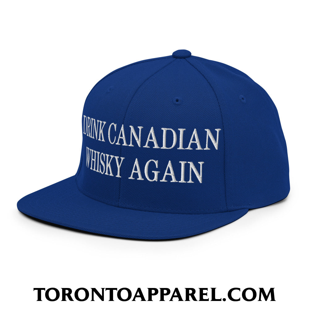 Drink Canadian Whisky Again Embroidered Flat Brim Bill Snapback Hat - Toronto Apparel