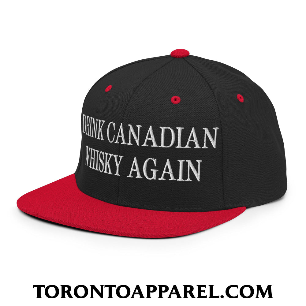Drink Canadian Whisky Again Embroidered Flat Brim Bill Snapback Hat - Toronto Apparel