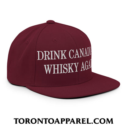 Drink Canadian Whisky Again Embroidered Flat Brim Bill Snapback Hat - Toronto Apparel
