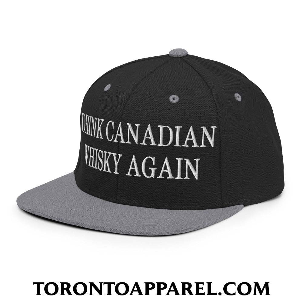 Drink Canadian Whisky Again Embroidered Flat Brim Bill Snapback Hat - Toronto Apparel