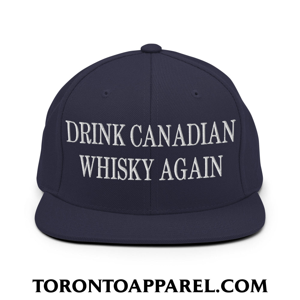 Drink Canadian Whisky Again Embroidered Flat Brim Bill Snapback Hat - Navy - Toronto Apparel