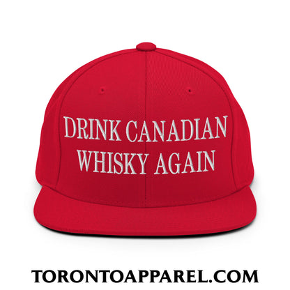 Drink Canadian Whisky Again Embroidered Flat Brim Bill Snapback Hat - Red - Toronto Apparel