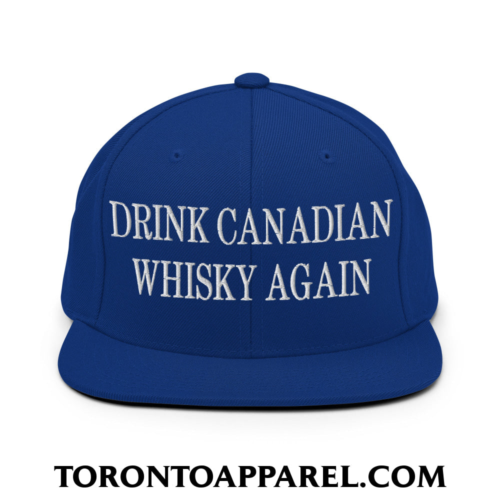 Drink Canadian Whisky Again Embroidered Flat Brim Bill Snapback Hat - Royal Blue - Toronto Apparel