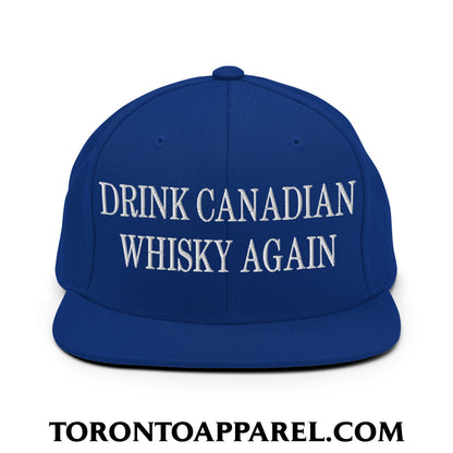 Drink Canadian Whisky Again Embroidered Flat Brim Bill Snapback Hat - Royal Blue - Toronto Apparel