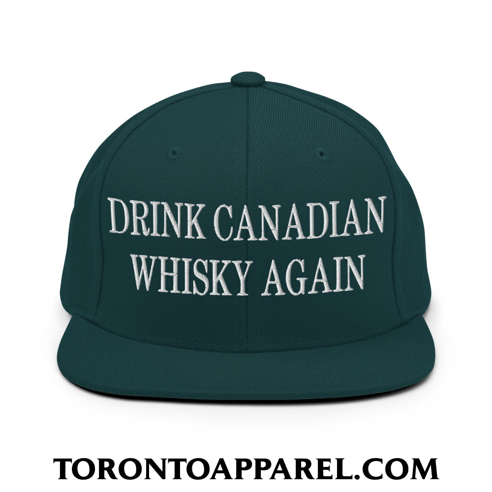 Drink Canadian Whisky Again Embroidered Flat Brim Bill Snapback Hat - Spruce - Toronto Apparel