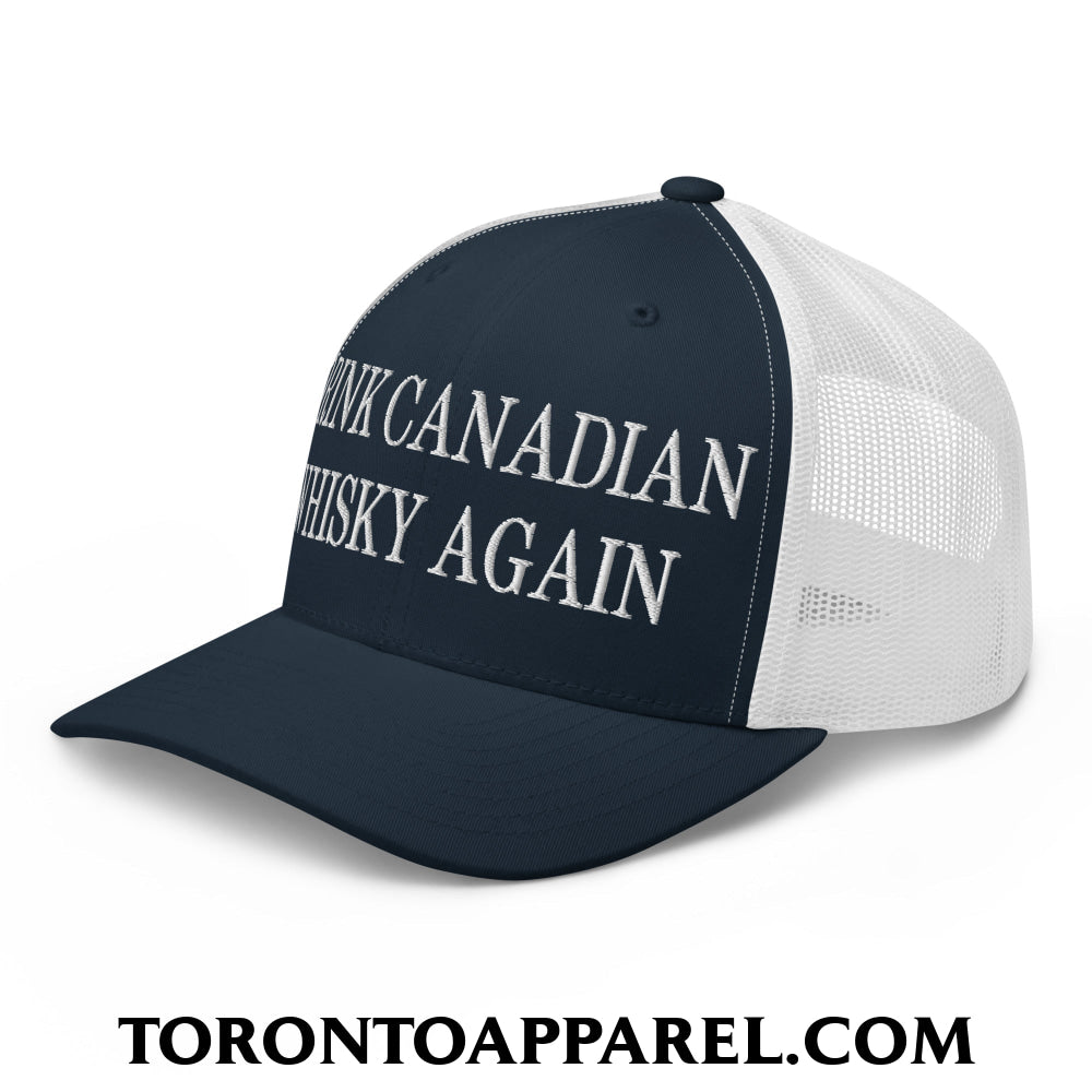 Drink Canadian Whisky Again Embroidered Mesh Trucker Hat - Toronto Apparel
