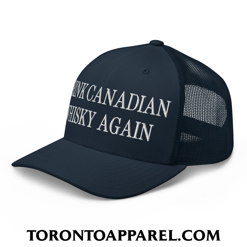 Drink Canadian Whisky Again Embroidered Mesh Trucker Hat - Toronto Apparel